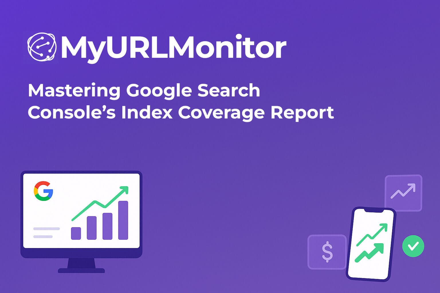 Mastering Google Search Console’s Index Coverage Report